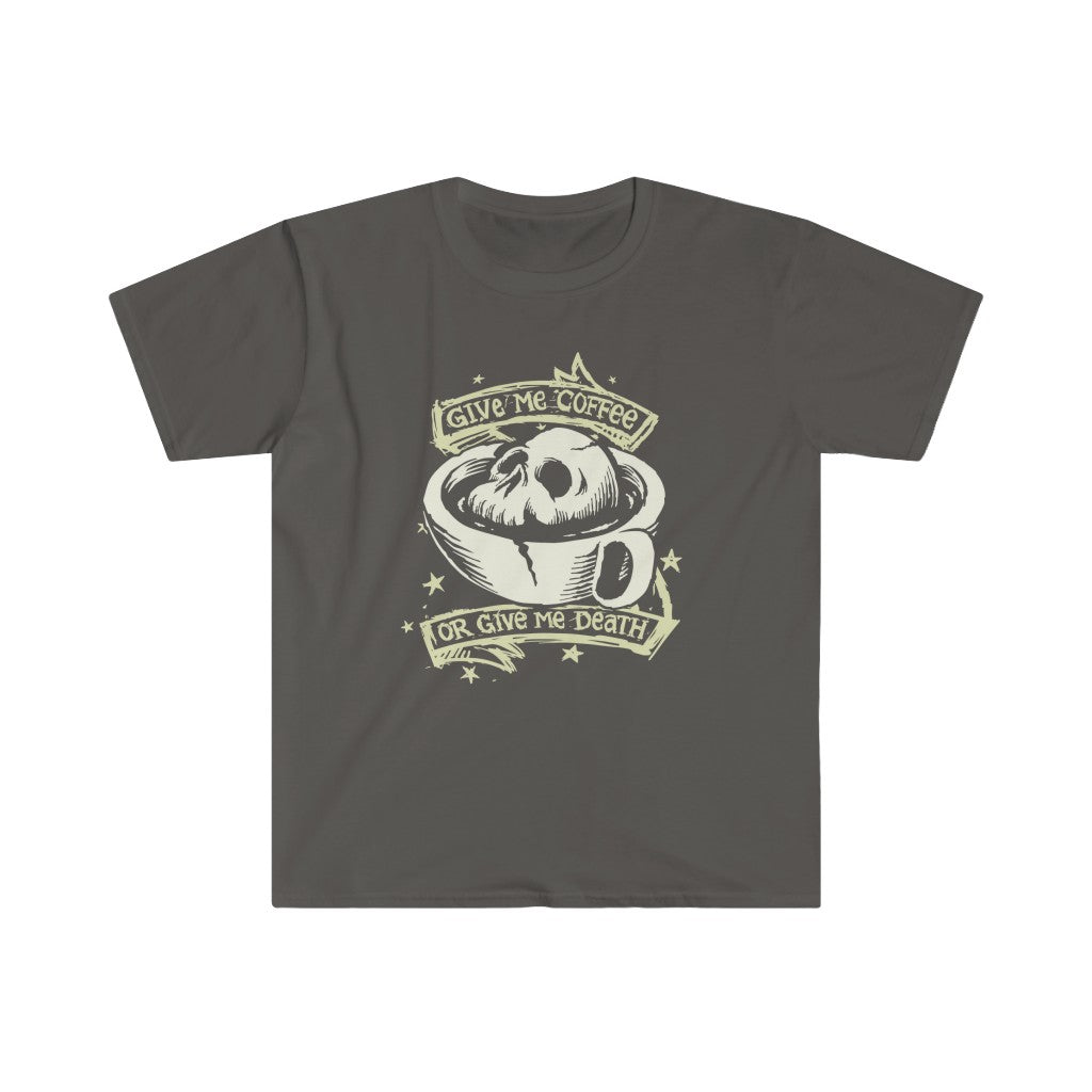 Give Me Coffee or Give Me Death Unisex Softstyle T-Shirt